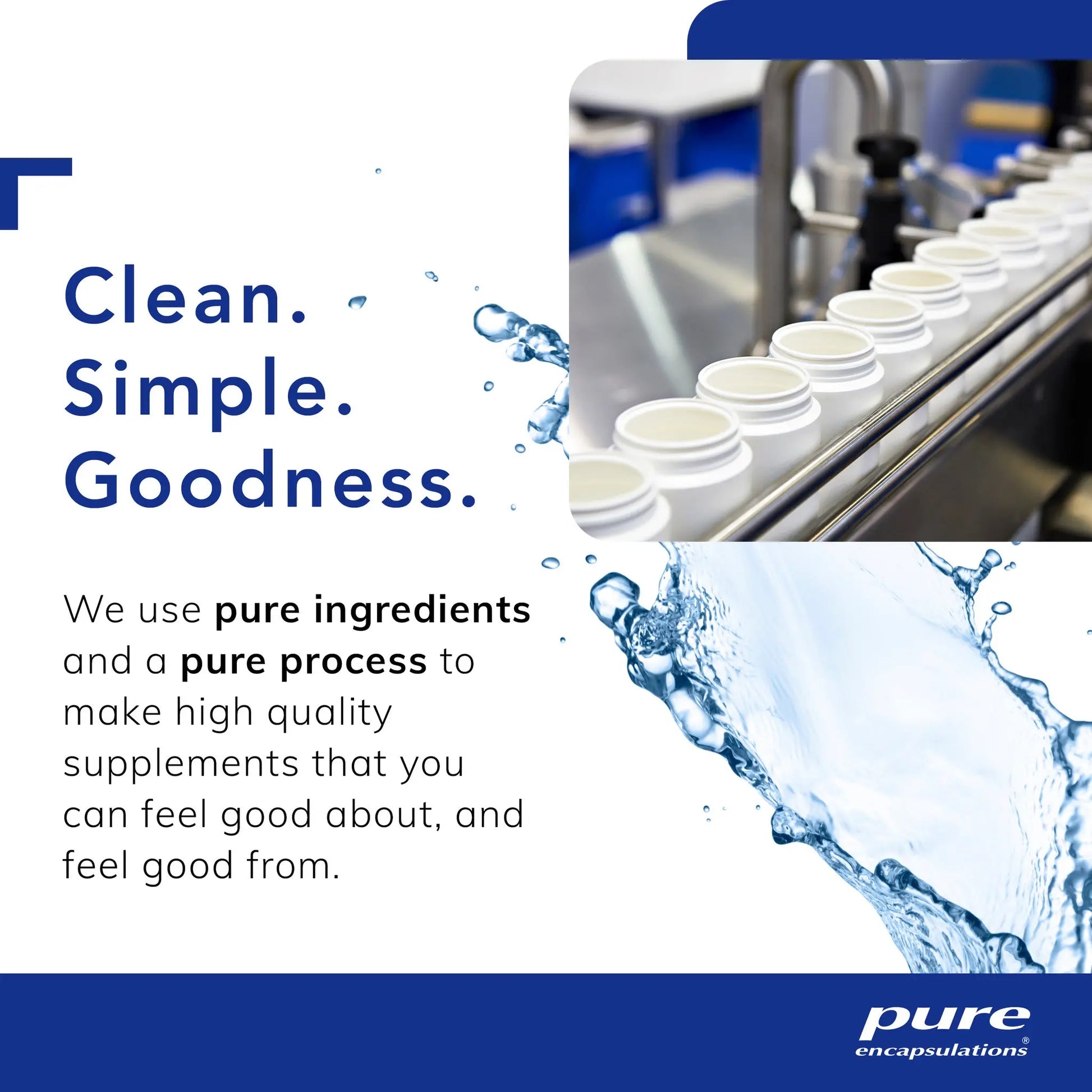 Pure encapsulations supplement bottles on production line with text Clean Simple Goodness, emphasizing pure ingredients.